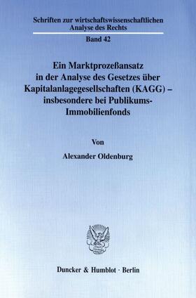 Oldenburg |  Ein Marktprozeßansatz in der Analyse des Gesetzes über Kapitalanlagegesellschaften (KAGG) - insbesondere bei Publikums-Immobilienfonds. | eBook | Sack Fachmedien