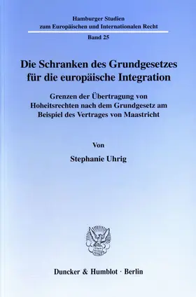 Uhrig |  Die Schranken des Grundgesetzes für die europäische Integration. | eBook | Sack Fachmedien