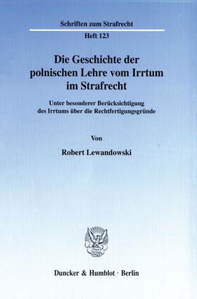 Lewandowski |  Die Geschichte der polnischen Lehre vom Irrtum im Strafrecht. | eBook | Sack Fachmedien