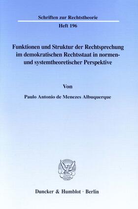 Albuquerque |  Funktionen und Struktur der Rechtsprechung im demokratischen Rechtsstaat in normen- und systemtheoretischer Perspektive. | eBook | Sack Fachmedien