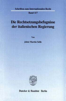 Selle |  Die Rechtsetzungsbefugnisse der italienischen Regierung. | eBook | Sack Fachmedien