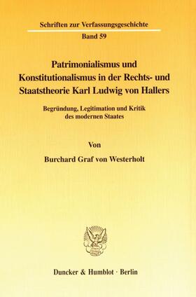 Westerholt |  Patrimonialismus und Konstitutionalismus in der Rechts- und Staatstheorie Karl Ludwig von Hallers. | eBook | Sack Fachmedien