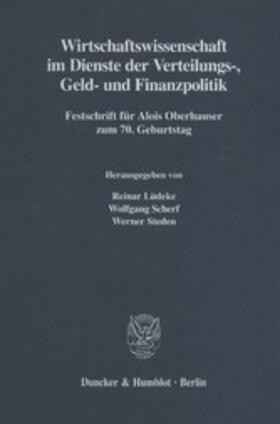 Lüdeke / Steden / Scherf |  Wirtschaftswissenschaft im Dienste der Verteilungs-, Geld- und Finanzpolitik. | eBook | Sack Fachmedien