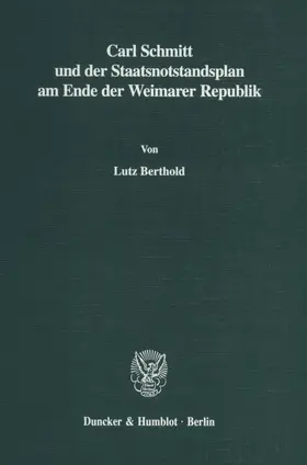 Berthold |  Carl Schmitt und der Staatsnotstandsplan am Ende der Weimarer Republik. | eBook | Sack Fachmedien