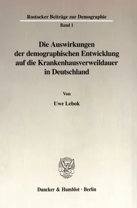 Lebok |  Die Auswirkungen der demographischen Entwicklung auf die Krankenhausverweildauer in Deutschland. | eBook | Sack Fachmedien