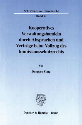 Song | Kooperatives Verwaltungshandeln durch Absprachen und Verträge beim Vollzug des Immissionsschutzrechts. | E-Book | sack.de