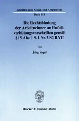 Vogel |  Die Rechtsbindung der Arbeitnehmer an Unfallverhütungsvorschriften gemäß § 15 Abs. 1 S. 1 Nr. 2 SGB VII. | eBook | Sack Fachmedien