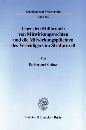 Grüner |  Über den Mißbrauch von Mitwirkungsrechten und die Mitwirkungspflichten des Verteidigers im Strafprozeß. | eBook | Sack Fachmedien