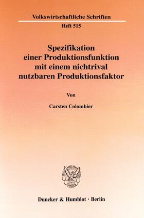 Colombier |  Spezifikation einer Produktionsfunktion mit einem nichtrival nutzbaren Produktionsfaktor | eBook | Sack Fachmedien