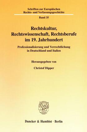 Dipper |  Rechtskultur, Rechtswissenschaft, Rechtsberufe im 19. Jahrhundert. | eBook | Sack Fachmedien