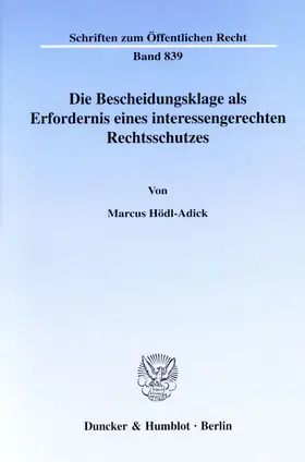 Hödl-Adick |  Die Bescheidungsklage als Erfordernis eines interessengerechten Rechtsschutzes. | eBook | Sack Fachmedien