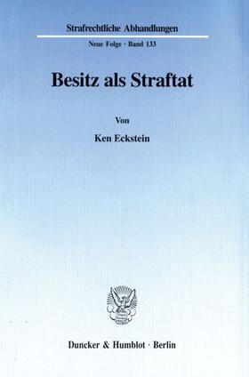 Eckstein |  Besitz als Straftat. | eBook | Sack Fachmedien