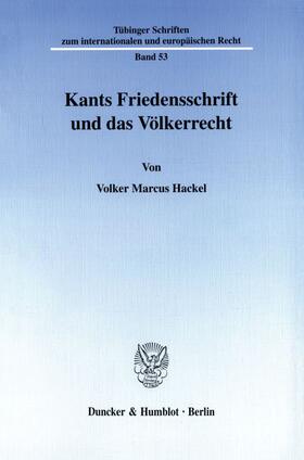 Hackel |  Kants Friedensschrift und das Völkerrecht. | eBook | Sack Fachmedien