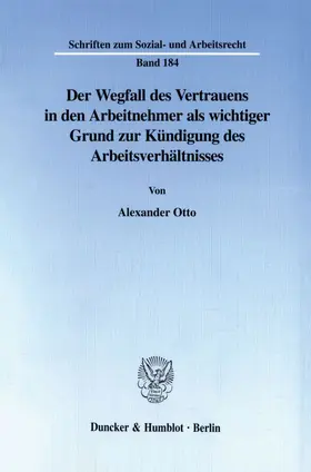 Otto |  Der Wegfall des Vertrauens in den Arbeitnehmer als wichtiger Grund zur Kündigung des Arbeitsverhältnisses. | eBook | Sack Fachmedien