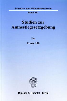 Süß |  Studien zur Amnestiegesetzgebung. | eBook | Sack Fachmedien