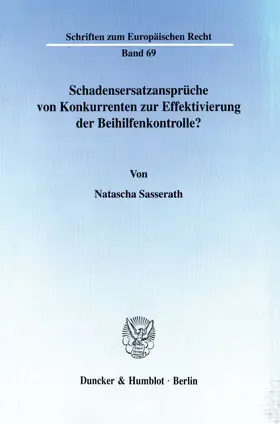 Sasserath | Schadensersatzansprüche von Konkurrenten zur Effektivierung der Beihilfenkontrolle? | E-Book | sack.de