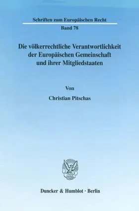 Pitschas |  Die völkerrechtliche Verantwortlichkeit der Europäischen Gemeinschaft und ihrer Mitgliedstaaten. | eBook | Sack Fachmedien