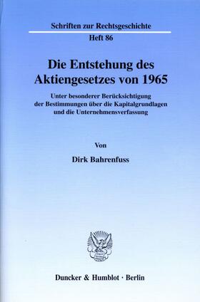 Bahrenfuss |  Die Entstehung des Aktiengesetzes von 1965. | eBook | Sack Fachmedien