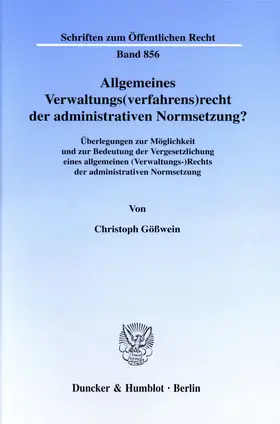 Gößwein |  Allgemeines Verwaltungs(verfahrens)recht der administrativen Normsetzung? | eBook | Sack Fachmedien