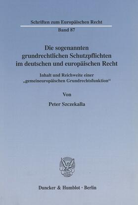 Szczekalla |  Die sogenannten grundrechtlichen Schutzpflichten im deutschen und europäischen Recht. | eBook | Sack Fachmedien