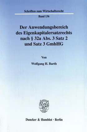 Barth |  Der Anwendungsbereich des Eigenkapitalersatzrechts nach § 32a Abs. 3 Satz 2 und Satz 3 GmbHG. | eBook | Sack Fachmedien