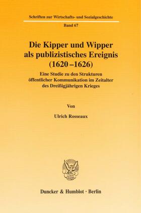 Rosseaux |  Die Kipper und Wipper als publizistisches Ereignis (1620-1626). | eBook | Sack Fachmedien