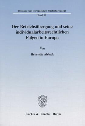 Alsbæk |  Der Betriebsübergang und seine individualarbeitsrechtlichen Folgen in Europa. | eBook | Sack Fachmedien