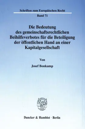 Bonkamp |  Die Bedeutung des gemeinschaftsrechtlichen Beihilfeverbotes für die Beteiligung der öffentlichen Hand an einer Kapitalgesellschaft. | eBook | Sack Fachmedien