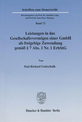 Gottschalk |  Leistungen in das Gesellschaftsvermögen einer GmbH als freigebige Zuwendung gemäß § 7 Abs. 1 Nr. 1 ErbStG. | eBook | Sack Fachmedien