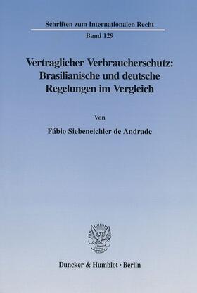 Siebeneichler de Andrade |  Vertraglicher Verbraucherschutz: Brasilianische und deutsche Regelungen im Vergleich. | eBook | Sack Fachmedien