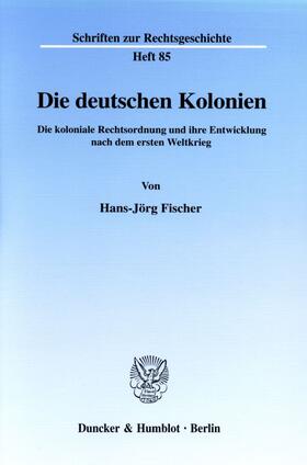Fischer |  Die deutschen Kolonien. | eBook | Sack Fachmedien