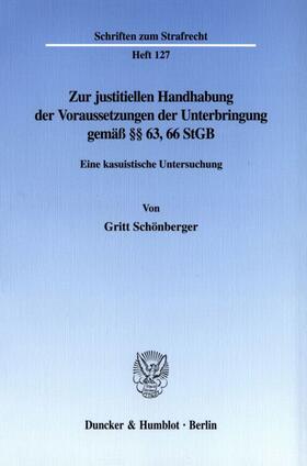 Schönberger |  Zur justitiellen Handhabung der Voraussetzungen der Unterbringung gemäß §§ 63, 66 StGB. | eBook | Sack Fachmedien