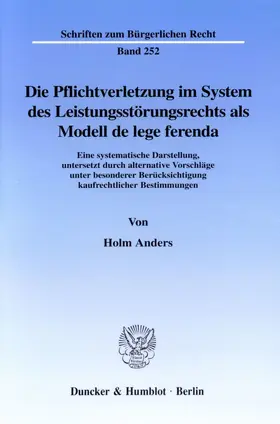 Anders |  Die Pflichtverletzung im System des Leistungsstörungsrechts als Modell de lege ferenda. | eBook | Sack Fachmedien