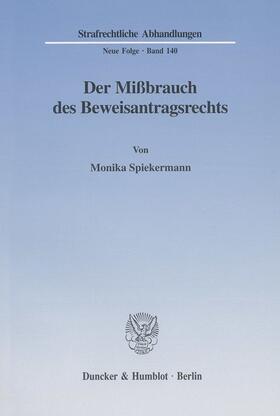 Spiekermann |  Der Mißbrauch des Beweisantragsrechts. | eBook | Sack Fachmedien