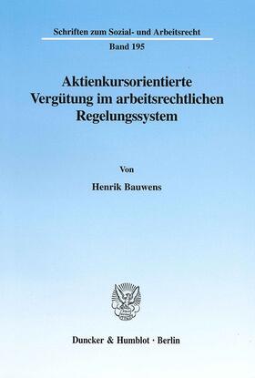 Bauwens |  Aktienkursorientierte Vergütung im arbeitsrechtlichen Regelungssystem. | eBook | Sack Fachmedien