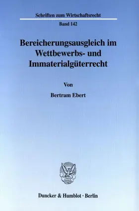 Ebert |  Bereicherungsausgleich im Wettbewerbs- und Immaterialgüterrecht. | eBook | Sack Fachmedien