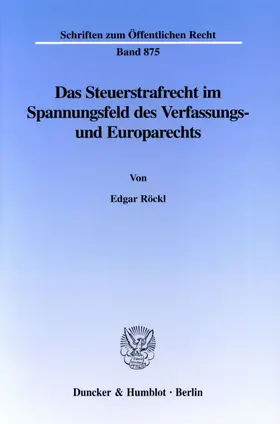 Röckl |  Das Steuerstrafrecht im Spannungsfeld des Verfassungs- und Europarechts. | eBook | Sack Fachmedien