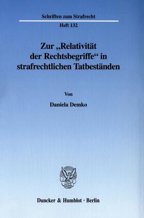 Demko |  Zur »Relativität der Rechtsbegriffe« in strafrechtlichen Tatbeständen. | eBook | Sack Fachmedien