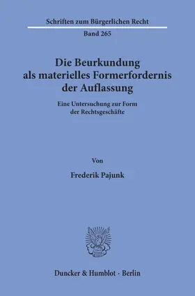 Pajunk |  Die Beurkundung als materielles Formerfordernis der Auflassung. | eBook | Sack Fachmedien