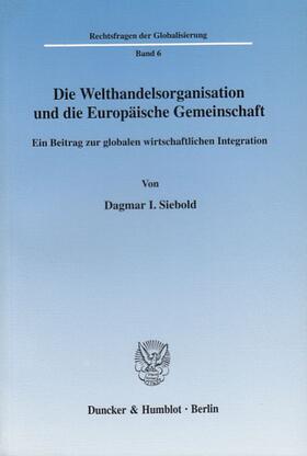 Siebold |  Die Welthandelsorganisation und die Europäische Gemeinschaft. | eBook | Sack Fachmedien