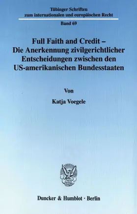 Voegele | Full Faith and Credit - Die Anerkennung zivilgerichtlicher Entscheidungen zwischen den US-amerikanischen Bundesstaaten. | E-Book | sack.de