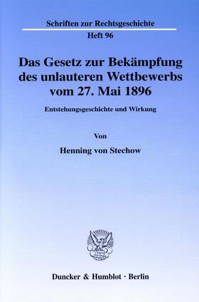 Stechow |  Das Gesetz zur Bekämpfung des unlauteren Wettbewerbs vom 27. Mai 1896. | eBook | Sack Fachmedien
