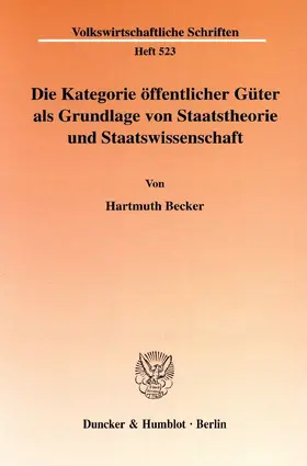 Becker |  Die Kategorie öffentlicher Güter als Grundlage von Staatstheorie und Staatswissenschaft | eBook | Sack Fachmedien