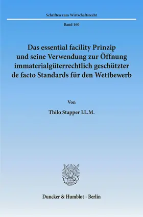 Stapper |  Das essential facility Prinzip und seine Verwendung zur Öffnung immaterialgüterrechtlich geschützter de facto Standards für den Wettbewerb. | eBook | Sack Fachmedien