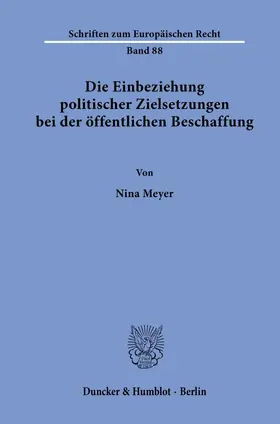 Meyer |  Die Einbeziehung politischer Zielsetzungen bei der öffentlichen Beschaffung. | eBook | Sack Fachmedien