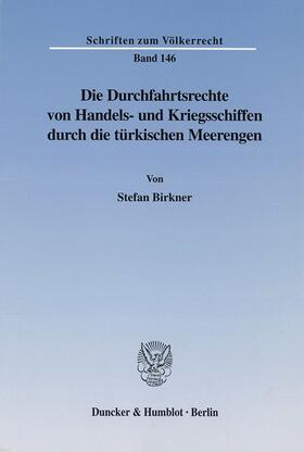 Birkner |  Die Durchfahrtsrechte von Handels- und Kriegsschiffen durch die türkischen Meerengen. | eBook | Sack Fachmedien