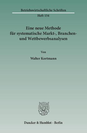 Kortmann |  Eine neue Methode für systematische Markt-, Branchen- und Wettbewerbsanalysen | eBook | Sack Fachmedien