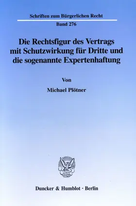 Plötner |  Die Rechtsfigur des Vertrags mit Schutzwirkung für Dritte und die sogenannte Expertenhaftung. | eBook | Sack Fachmedien