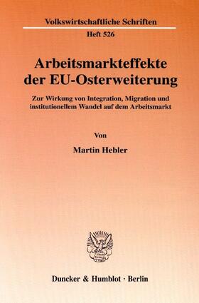 Hebler |  Arbeitsmarkteffekte der EU-Osterweiterung | eBook | Sack Fachmedien