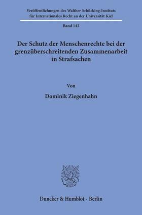 Ziegenhahn |  Der Schutz der Menschenrechte bei der grenzüberschreitenden Zusammenarbeit in Strafsachen. | eBook | Sack Fachmedien
